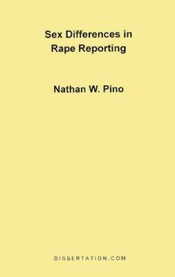 Nathan W Pino - Sex Differences in Rape Reporting, Häftad