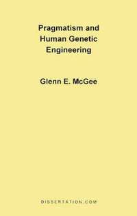 bokomslag Pragmatism and Human Genetic Engineering