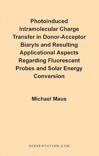 bokomslag Photoinduced Intramolecular Charge Transfer in Donor-Acceptor Biaryls and Resulting Applicational Aspects Regarding Fluorescent Probes and Solar Energy Conversion