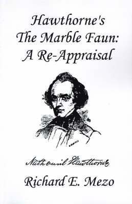 Hawthorne's the Marble Faun: A Re-Appraisal 1