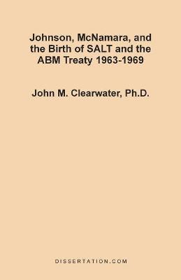 bokomslag Johnson, McNamara, and the Birth of SALT and the ABM Treaty 1963-1969