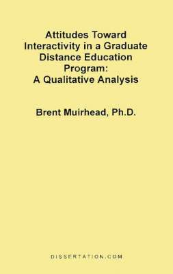 Brent Muirhead - Attitudes Toward Interactivity in a Graduate Distance Education Program, Häftad