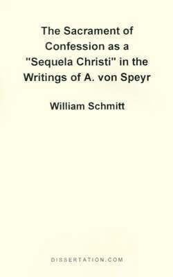 bokomslag The Sacrament of Confession as a &quot;Sequela Christi&quot; in the Writings of A. Von Speyr