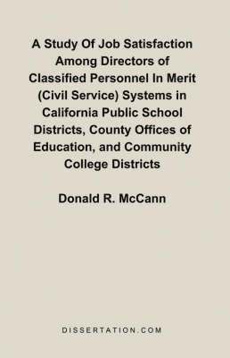 bokomslag A Study Of Job Satisfaction Among Directors of Classified Personnel In Merit (Civil Service) Systems in California Public School Districts, County Offices of Education, and Community College Districts