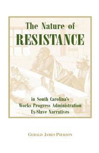 bokomslag Nature of Resistance in South Carolina's Works Progress Administration Ex-Slave Narratives