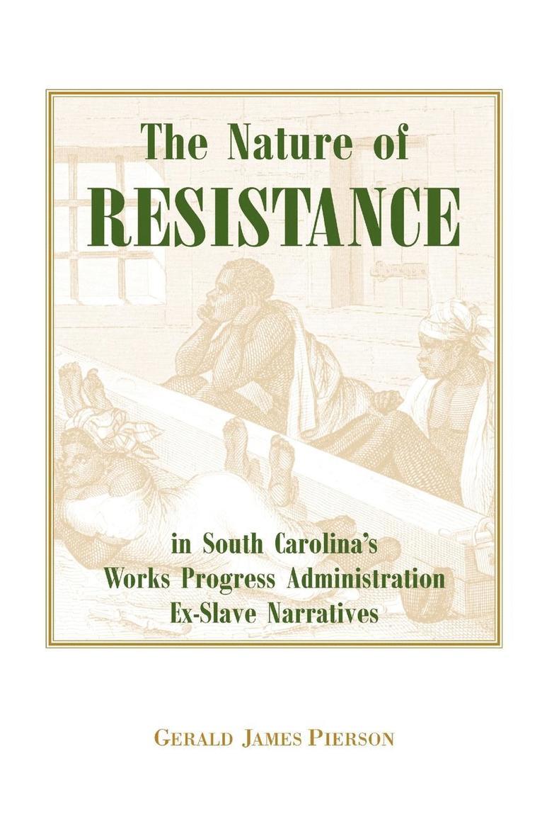 The Nature of Resistance in South Carolina's Works Progress Administration Ex-Slave Narratives 1