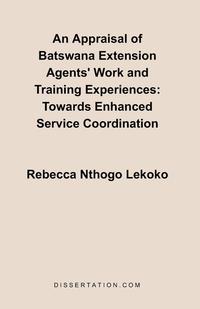 bokomslag An Appraisal of Batswana Extension Agents' Work and Training Experiences