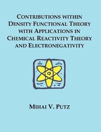bokomslag Contributions within Density Functional Theory with Applications in Chemical Reactivity Theory and Electronegativity