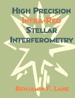 bokomslag High Precision Infra-Red Stellar Interferometry