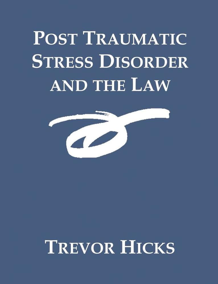 Post Traumatic Stress Disorder and the Law 1