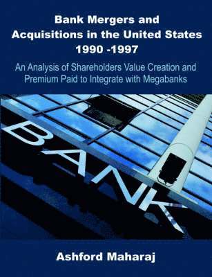 bokomslag Bank Mergers and Acquisitions in the United States 1990 -1997