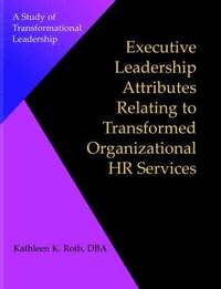 bokomslag Executive Leadership Attributes Relating to Transformed Organizational Human Resource Services