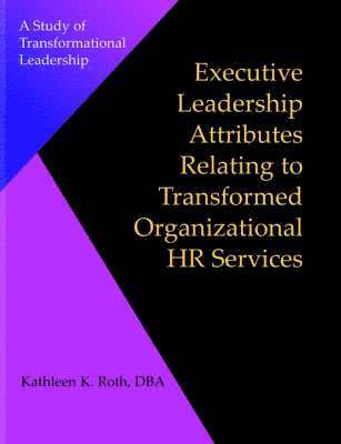 bokomslag Executive Leadership Attributes Relating to Transformed Organizational Human Resource Services