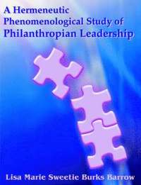 bokomslag A Hermeneutic Phenomenological Study of Philanthropian Leadership