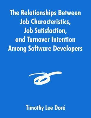bokomslag Relationships Between Job Characteristics, Job Satisfaction, and Turnover Intention Among Software Developers