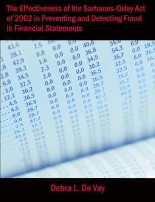 bokomslag The Effectiveness of the Sarbanes-Oxley Act of 2002 in Preventing and Detecting Fraud in Financial Statements