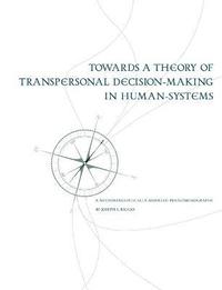 bokomslag Towards a Theory of Transpersonal Decision-Making in Human-Systems