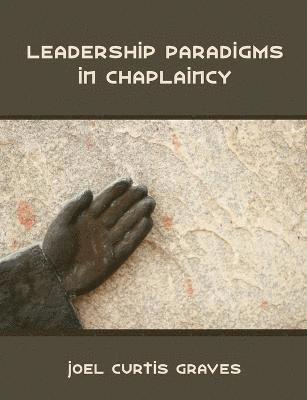 Joel Curtis Graves - Leadership Paradigms in Chaplaincy, Häftad