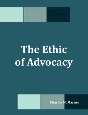 bokomslag The Ethic of Advocacy