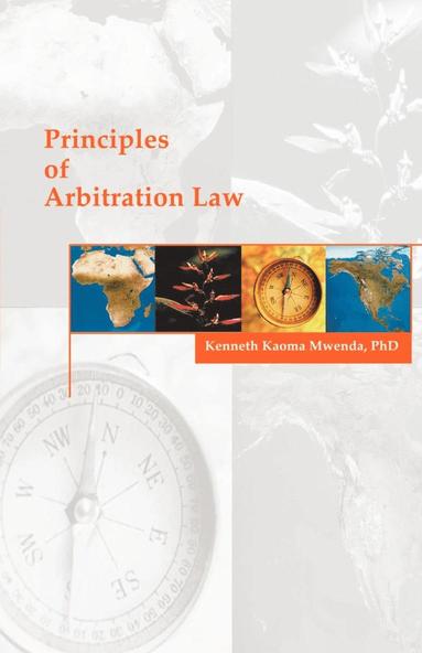 Kenneth K Mwenda - Principles of Arbitration Law, Häftad