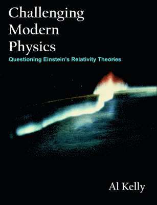 Al Kelly - Challenging Modern Physics, Häftad