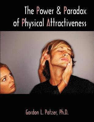 Gordon L Patzer, Gordon L. Patzer - Power and Paradox of Physical Attractiveness, Häftad