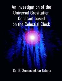 bokomslag An Investigation of the Universal Gravitation Constant based on the Celestial Clock