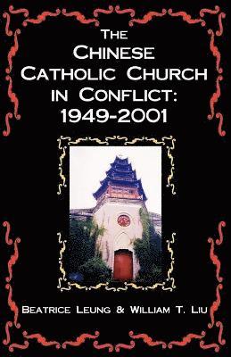 bokomslag The Chinese Catholic Church in Conflict