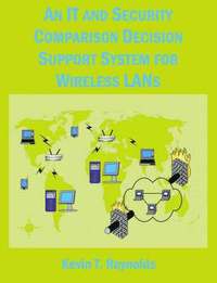 bokomslag An IT and Security Comparison Decision Support System for Wireless LANs