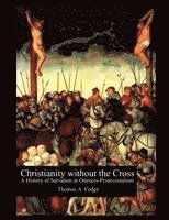 Thomas A Fudge, Thomas A. Fudge - Christianity without the Cross, Häftad