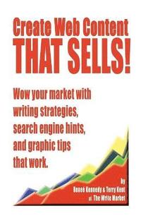 bokomslag Create Web Content that Sells! Wow your market with writing strategies, search engine hints, and graphic tips that work