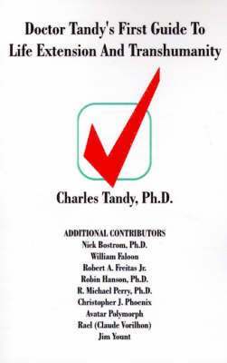 Doctor Tandy's First Guide to Life Extension and Transhumanity 1