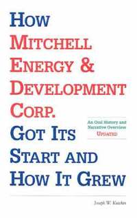 bokomslag How Mitchell Energy & Development Corp. Got Its Start and How It Grew