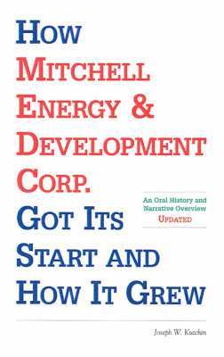 bokomslag How Mitchell Energy & Development Corp. Got Its Start and How It Grew