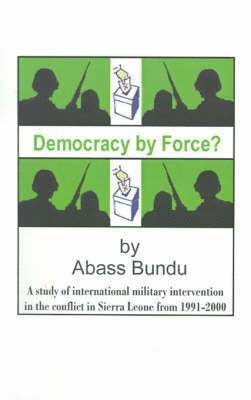 Abass Bundu - Democracy by Force?, Häftad