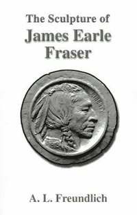 bokomslag The Sculpture of James Earle Fraser