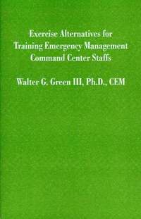 bokomslag Exercise Alternatives for Training Emergency Management Command Center Staffs