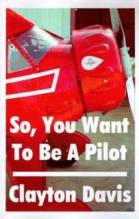 bokomslag So, You Want to Be a Pilot