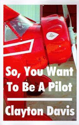 So, You Want to Be a Pilot 1