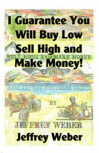 bokomslag I Guarantee You Will Buy Low, Sell High and Make Money