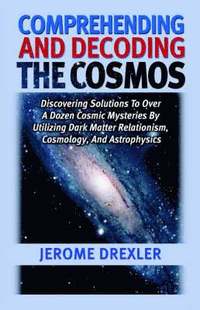 bokomslag Comprehending And Decoding The Cosmos