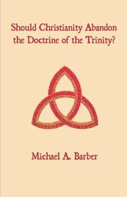 bokomslag Should Christianity Abandon the Doctrine of the Trinity?
