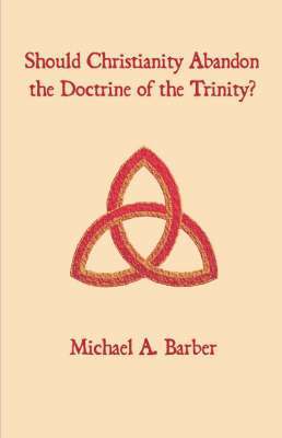 bokomslag Should Christianity Abandon the Doctrine of the Trinity?