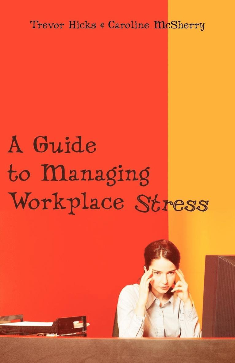 A Guide to Managing Workplace Stress 1