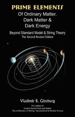 bokomslag Prime Elements of Ordinary Matter, Dark Matter & Dark Energy