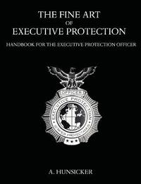 bokomslag The Fine Art of Executive Protection