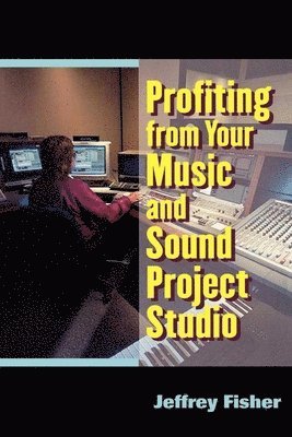 Profiting from Your Music and Sound Project Studio