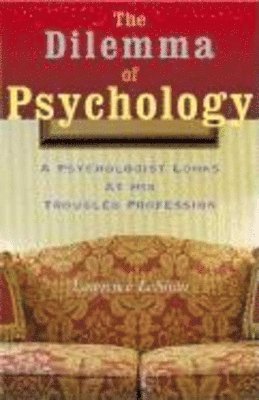 Lawrence Leshan - The Dilemma of Psychology: A Psychologist Looks at His Troubled Profession, Häftad