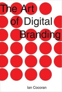 bokomslag The Art of Digital Branding