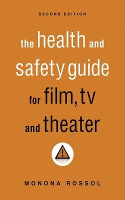 Health & Safety Guide for Film, TV & Theater, Second Edition